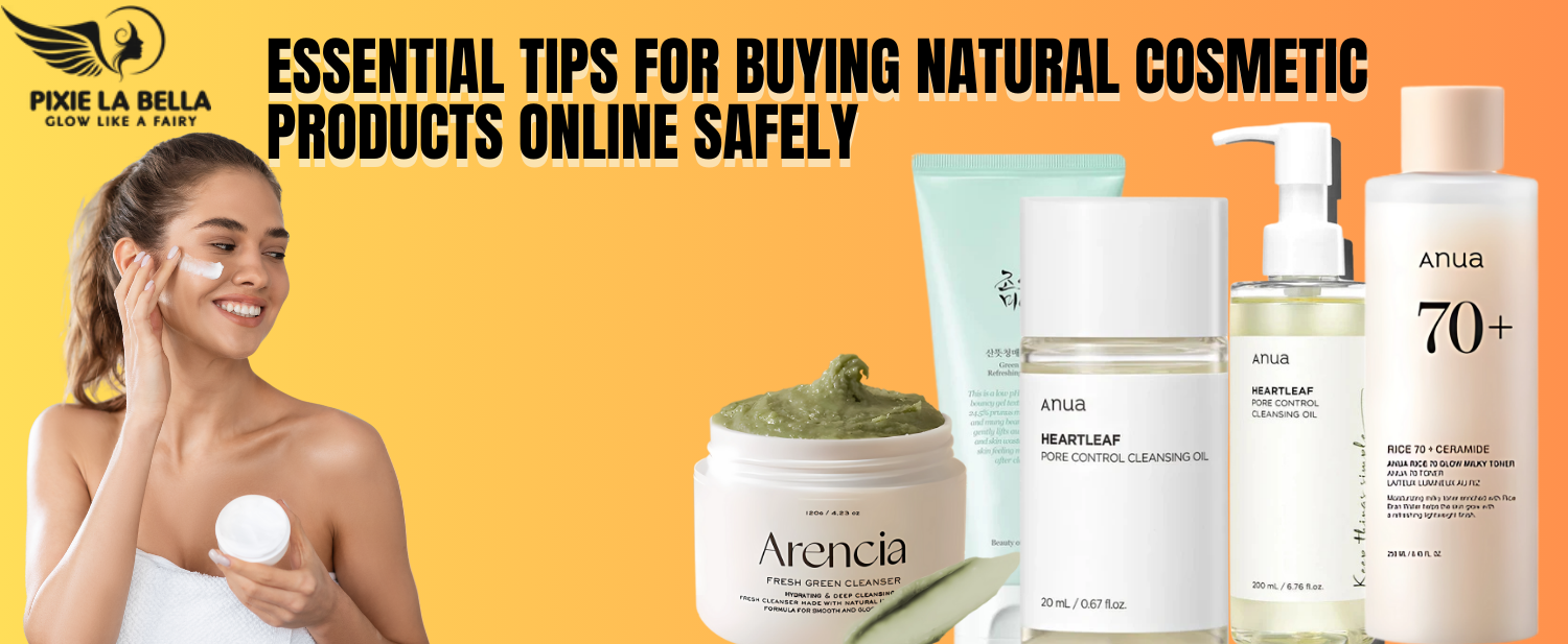 Essential Tips for Buying Natural Cosmetic Products Online Safely