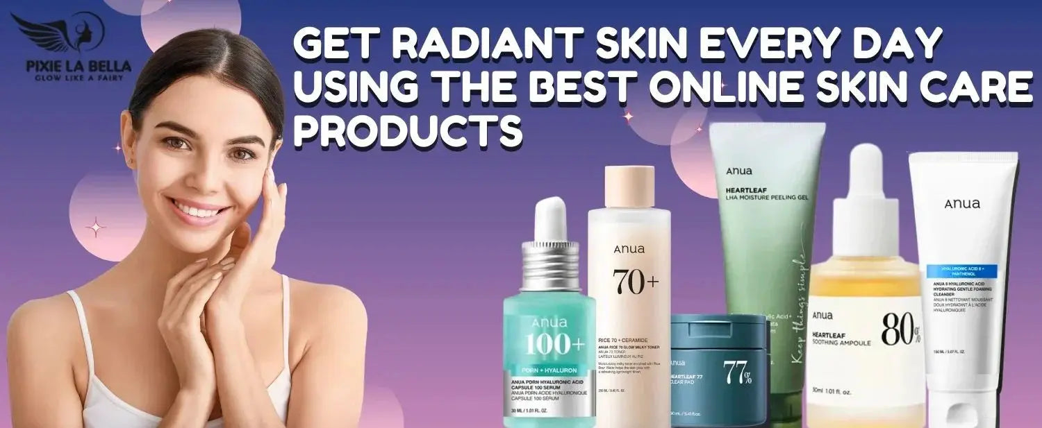 Get Radiant Skin Every Day Using the Best Online Skin Care Products Pixie La Bella