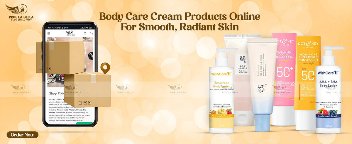 Body Care Cream Products Online for Smooth, Radiant Skin Pixie La Bella