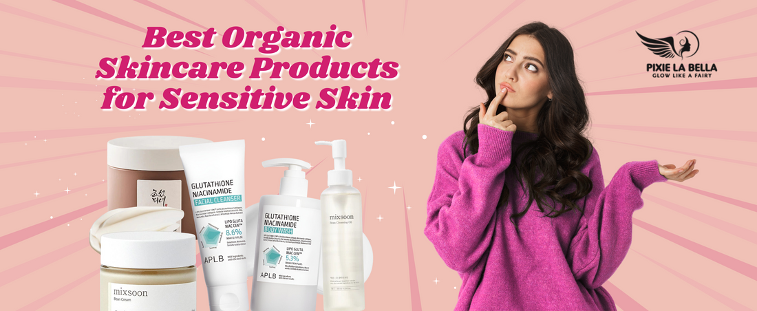 Best Organic Skincare Products for Sensitive Skin
