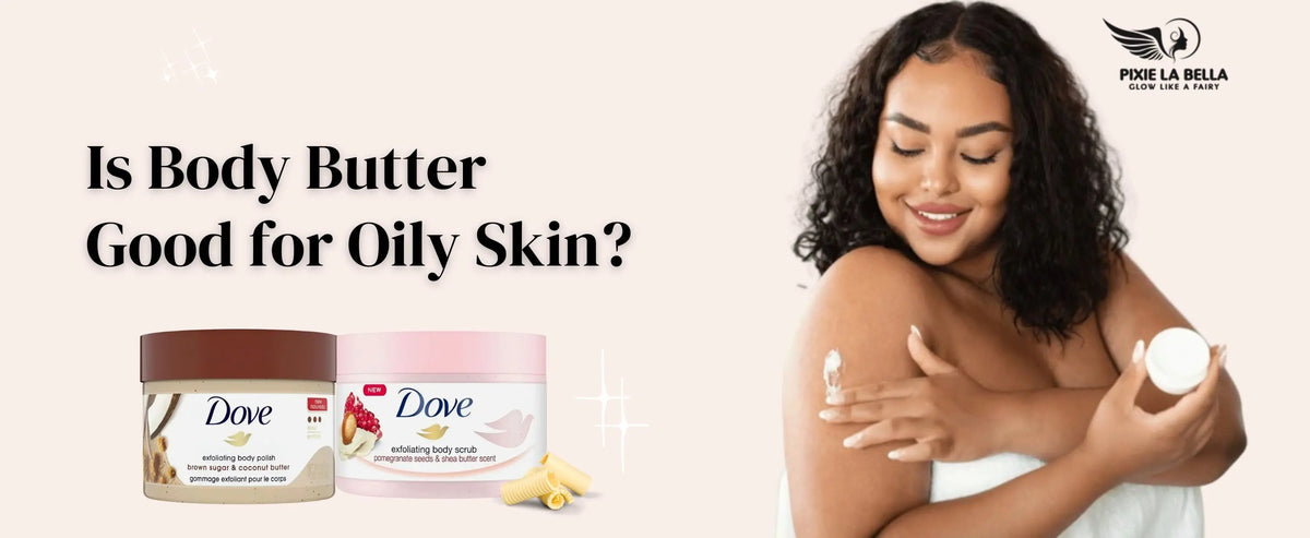 Body Butter  good for oily skin