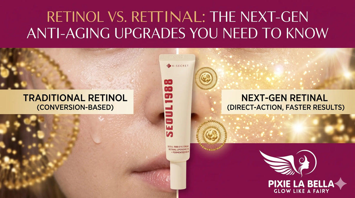 Retinol vs. Retinal: The Next-Gen Anti-Aging Upgrades You Need to Know Pixie La Bella