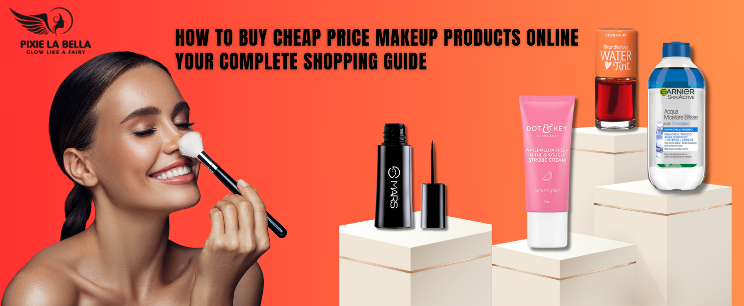 How to Buy Cheap Price Makeup Products Online: Your Complete Shopping Guide