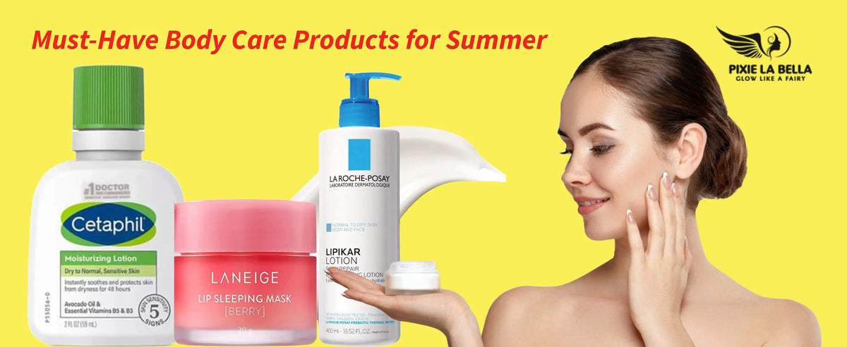 Must-Have Body Care Products for Summer and How to Choose the Right One Pixie La Bella