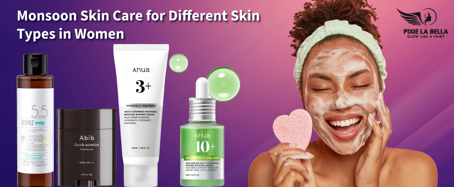 Monsoon Skin Care for Different Skin Types in Women