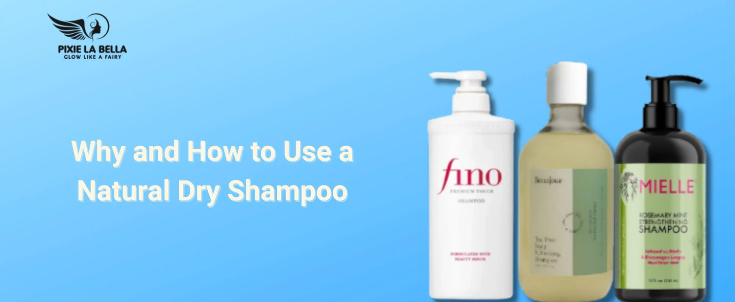 Why and How to Use a Natural Dry Shampoo Powder – A Game-Changer for Your Hair Care Routine Pixie La Bella