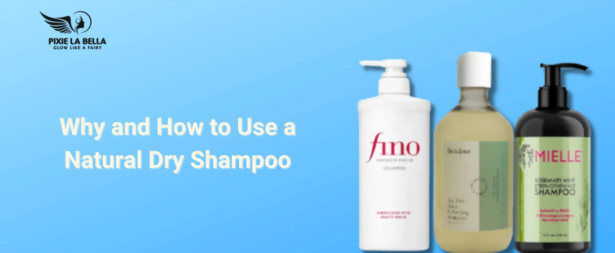 Why and How to Use a Natural Dry Shampoo Powder – A Game-Changer for Your Hair Care Routine Pixie La Bella