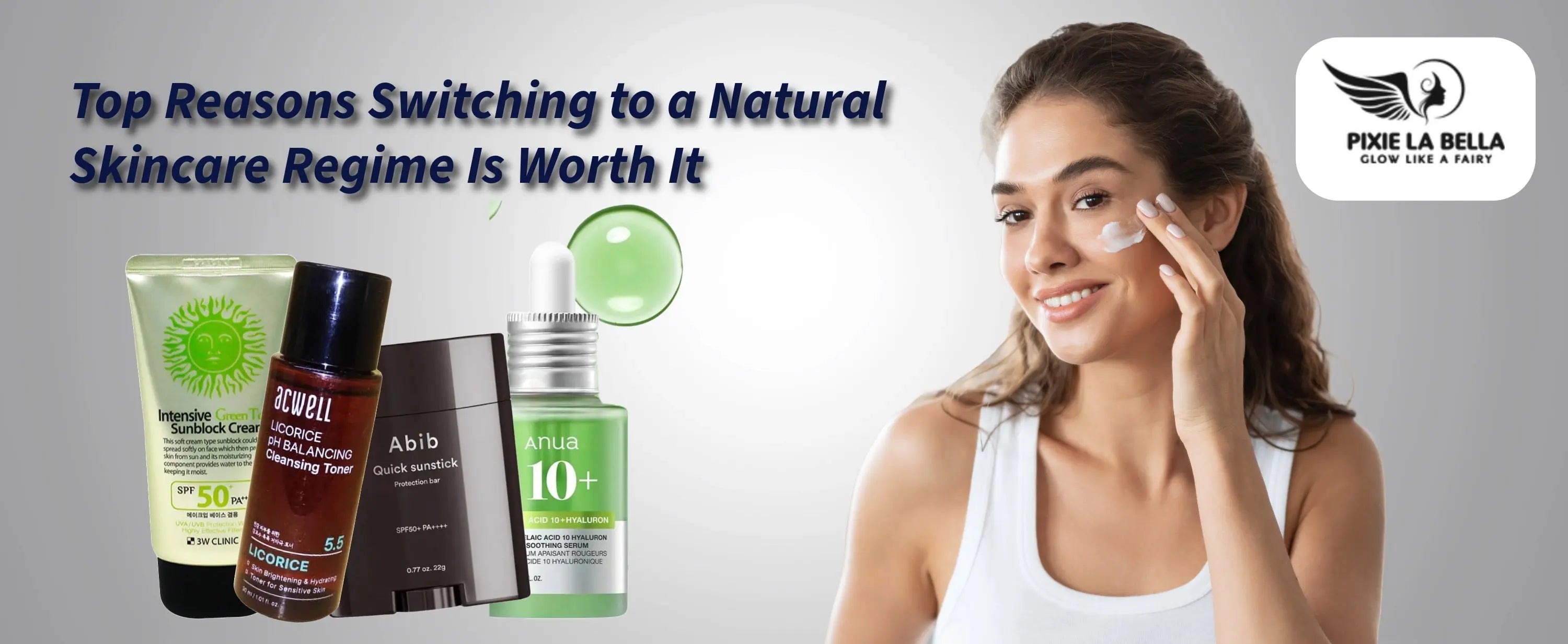 6 Top Reasons Why Switching to a Natural Skincare Regime Is Worth It Pixie La Bella