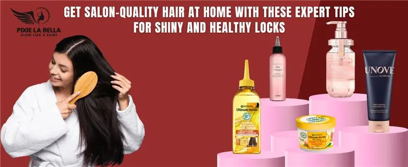 Get Salon-Quality Hair at Home with These Expert Tips for Shiny and Healthy Locks Pixie La Bella