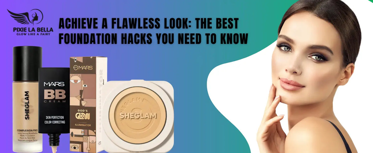 Achieve a Flawless Look: The Best Foundation Hacks You Need to Know Pixie La Bella